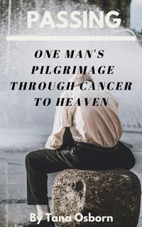 Produktbild: One Man's Pilgrimage Through Cancer To Heaven (Passing, #1)