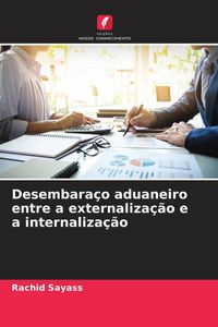 Produktbild: Desembara&ccedil;o aduaneiro entre a externaliza&ccedil;&atilde;o e a internaliza&ccedil;&atilde;o