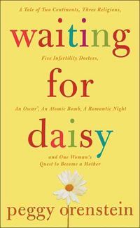 Produktbild: Waiting for Daisy: A Tale of Two Continents, Three Religions, Five Infertility Doctors, an Oscar, an Atomic Bomb, a Romantic Night, and O