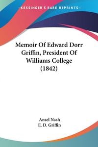 Produktbild: Memoir Of Edward Dorr Griffin, President Of Williams College (1842)