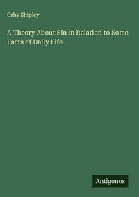 Produktbild: A Theory About Sin in Relation to Some Facts of Daily Life