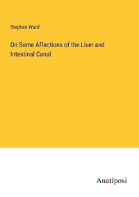 Produktbild: On Some Affections of the Liver and Intestinal Canal