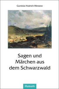 Bild vom Artikel Sagen und Märchen aus dem Schwarzwald vom Autor Gundula Hubrich-Messow