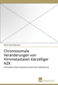 Produktbild: Chromosomale Ver&auml;nderungen von Hirnmetastasen klarzelliger NZK