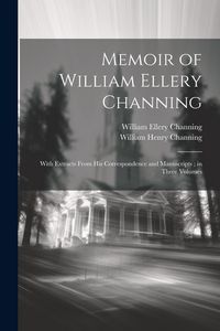 Produktbild: Memoir of William Ellery Channing: With Extracts From His Correspondence and Manuscripts; in Three Volumes