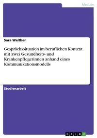 Produktbild: Gespr&auml;chssituation im beruflichen Kontext mit zwei Gesundheits- und Krankenpflegerinnen anhand eines Kommunikationsmodells
