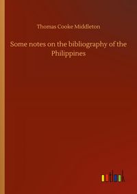 Produktbild: Some notes on the bibliography of the Philippines