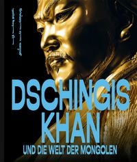 Produktbild: Dschingis Khan und die Welt der Mongolen