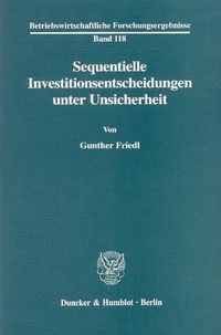 Produktbild: Sequentielle Investitionsentscheidungen unter Unsicherheit.