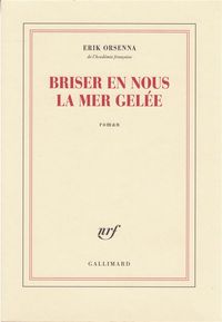 Produktbild: Orsenna, E: Briser en nous la mer gel&eacute;e