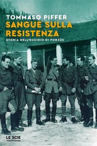 Produktbild: Sangue sulla Resistenza. Storia dell'eccidio di Porz&ucirc;s