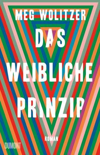 Bild vom Artikel Das weibliche Prinzip vom Autor Meg Wolitzer