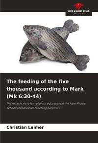 Produktbild: The feeding of the five thousand according to Mark (Mk 6:30-44)