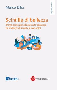 Produktbild: Scintille di bellezza. Trenta storie per educare alla speranza tra i banchi di scuola (e non solo)