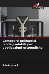 Produktbild: Compositi polimerici biodegradabili per applicazioni ortopediche