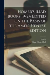 Produktbild: Homer's Iliad Books 19-24 Edited on the Basis of the Ameis-Hentze Edition