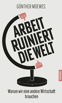 Produktbild: Arbeit ruiniert die Welt