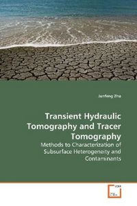 Produktbild: Zhu, J: Transient Hydraulic Tomography and Tracer Tomography