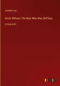 Produktbild: Uncle William; The Man Who Was Shif'less