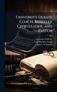 Produktbild: University Debate Coach, Berkeley Civic Leader, and Pastor