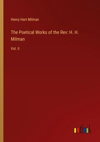 Produktbild: The Poetical Works of the Rev: H. H. Milman