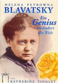 Produktbild: Helena Petrowna Blavatsky, Ein Genius ver&auml;ndert die Welt