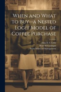 Produktbild: When and What to Buy--a Nested Logit Model of Coffee Purchase