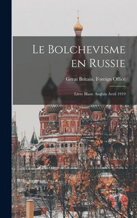 Produktbild: Le Bolchevisme en Russie: Livre blanc anglais avril 1919