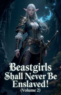 Produktbild: Beastgirls Shall Never Be Enslaved! (Volume 2)