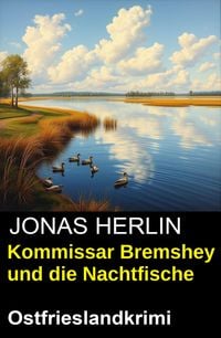 Produktbild: Kommissar Bremshey und die Nachtfische: Ostfrieslandkrimi