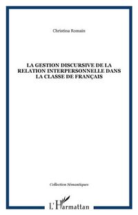 Produktbild: La gestion discursive de la relation interpersonnelle dans la classe de francais