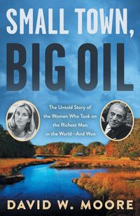 Produktbild: Moore, D: Small Town, Big Oil