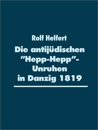 Produktbild: Die antij&uuml;dischen "Hepp-Hepp"-Unruhen in Danzig 1819