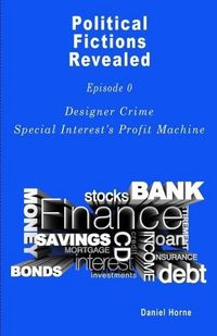 Produktbild: Designer Crime, Special Interest's Profit Machine (Political Fictions Revealed, #1)