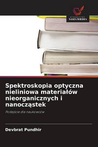 Produktbild: Spektroskopia optyczna nieliniowa materia&iquest;&oacute;w nieorganicznych i nanocz&iquest;stek