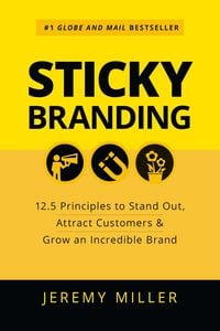 Produktbild: Sticky Branding: 12.5 Principles to Stand Out, Attract Customers & Grow an Incredible Brand