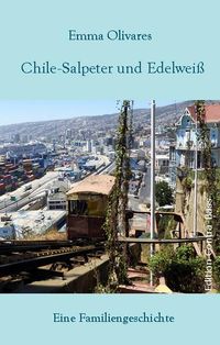 Bild vom Artikel Chile-Salpeter und Edelweiß vom Autor Emma Olivares