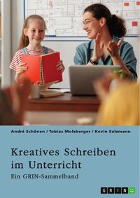 Produktbild: Kreatives Schreiben im Unterricht. Chancen und Grenzen der Schreibdidaktik