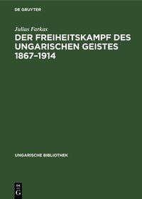 Produktbild: Der Freiheitskampf des ungarischen Geistes 1867-1914