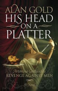 Produktbild: His Head on a Platter - Artemisia Gentileschi's Revenge against Men