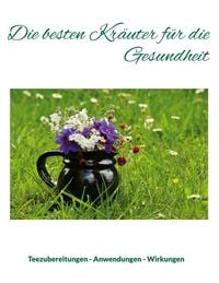 Produktbild: Die besten Kr&auml;uter f&uuml;r die Gesundheit