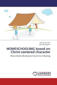 Produktbild: Kim, Y: HOMESCHOOLING based on Christ-centered character
