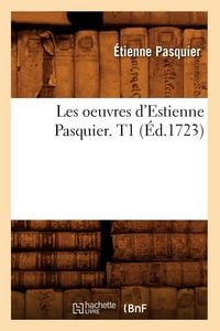 Produktbild: Les oeuvres d'Estienne Pasquier. T1 (&Eacute;d.1723)