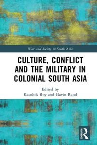 Produktbild: Culture, Conflict and the Military in Colonial South Asia
