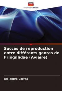 Produktbild: Succ&egrave;s de reproduction entre diff&eacute;rents genres de Fringillidae (Aviaire)