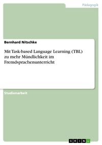 Produktbild: Mit Task-based Language Learning (TBL) zu mehr M&uuml;ndlichkeit im Fremdsprachenunterricht