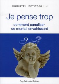 Produktbild: Je pense trop; Comment canaliser ce mental envahissant