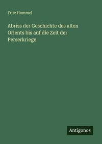 Produktbild: Abriss der Geschichte des alten Orients bis auf die Zeit der Perserkriege
