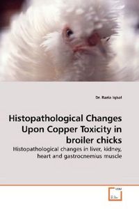 Produktbild: Iqbal, D: Histopathological Changes Upon Copper Toxicity in