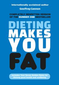 Produktbild: Cannon, G: Dieting Makes You Fat